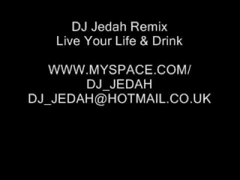 DJ Jedah - Live Your Life & Drink