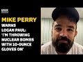 Mike Perry Warns Logan Paul: 'I'm Throwing Nuclear Bombs With 10-Ounce Gloves On' - MMA Fighting