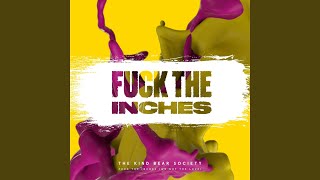 Fuck The Inches (We Got The Love)