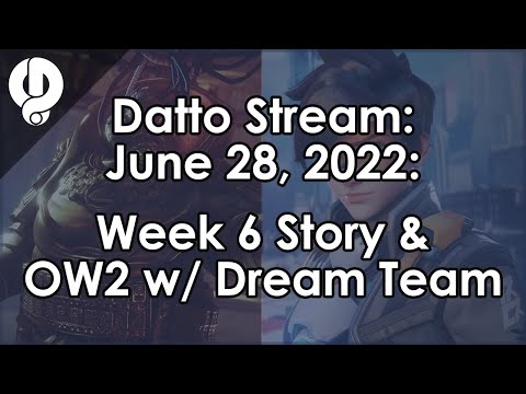 Datto Stream: Week 6 Reset Stuff & Overwatch 2 Beta w/ Dream Team - June 28, 2022