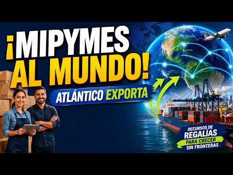 Atlantico impulsa 50 mipymes hacia mercados internacionales globales