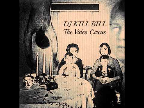 DJ KILL BILL  - The Video Circus