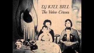 DJ KILL BILL  - The Video Circus