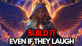 Chosen Ones, God has Given The Order—Build it, even if They Laugh.