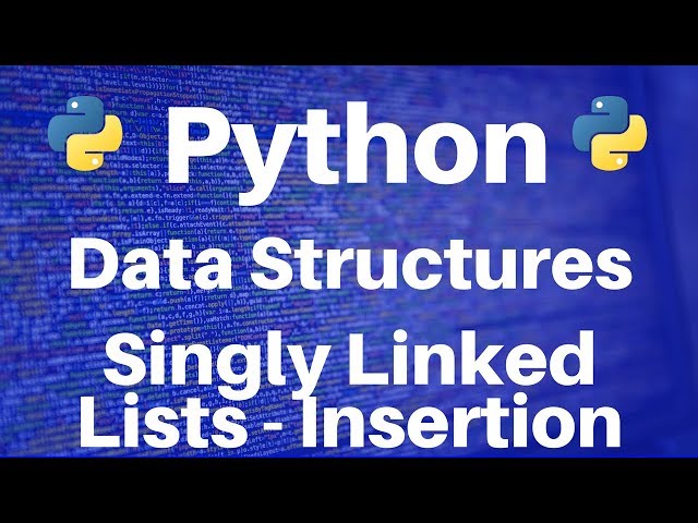 Understanding Singly Linked Lists in Python: Insertion Techniques ...