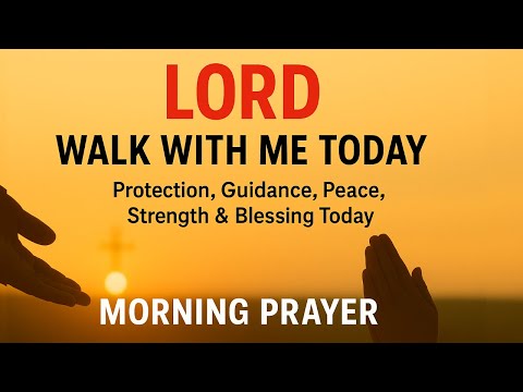 Morning Prayer Before You Start Your Day 🙏 Lord, Walk With Me Today for Peace, Strength & Blessing