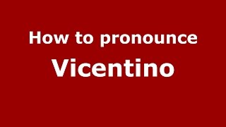 How to pronounce Vicentino