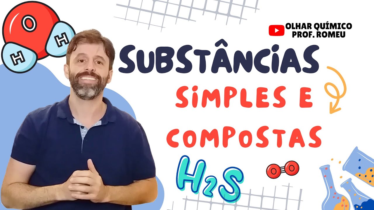 SUBSTÂNCIAS PURAS SIMPLES E COMPOSTAS - AULA COMPLETA (PROVA, VESTIBULAR E ENEM) - OLHAR QUÍMICO