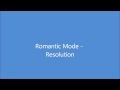 Romantic Mode - Resolution 