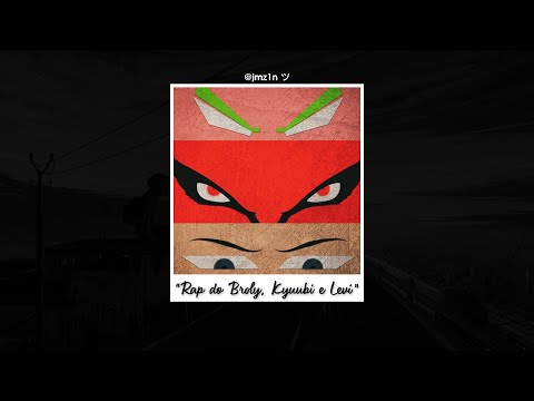 7Minutoz - Rap do Broly, Kyuubi e Levi (Letra) 😡 ft. Takeru