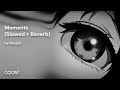 danjerr - Moments (Slowed + Reverb) (Official Audio)