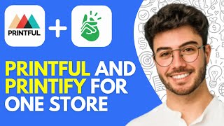 How to Use Printful and Printify for One Store (2026)
