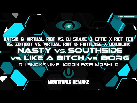Nasty vs. Southside vs. Like A Bitch vs. Borg | DJ Snake UMF Japan 2019 Mashup (Nightfonix Remake)