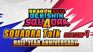 DRAGON BALL GEKISHIN SQUADRA│SQUADRA Talk Season 4: Celebrating Half-Year Anniversary