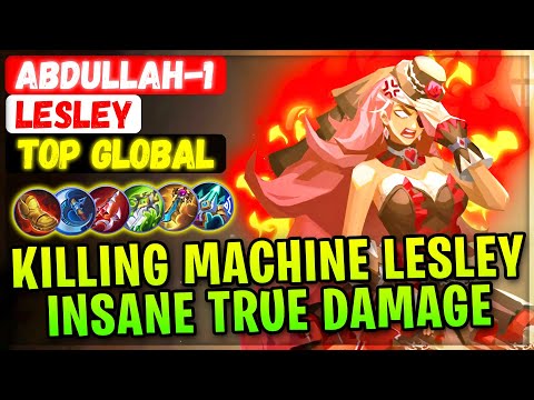 Killing Machine Lesley Insane True Damage [ Top 4 Global Lesley ] Abdullah-1 - Mobile Legends Build