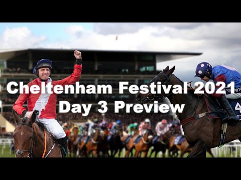 Cheltenham Festival 2021 Preview - Day 3 - He Just Wins