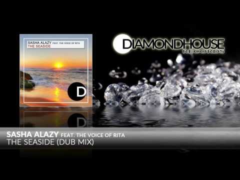 Sasha Alazy feat. The Voice Of Rita - The Seaside (Dub Mix) / Diamondhouse Records