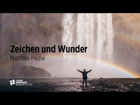 Zeichen und Wunder | Matthias Pache | LUKAS GEMEINDE