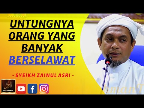 Syeikh Zainul Asri - UNTUNGNYA ORANG YANG BANYAK BERSELAWAT