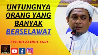 Download lagu Syeikh Zainul Asri - UNTUNGNYA ORANG YANG BANYAK BERSELAWAT mp3