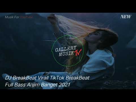 DJ BreakBeat Virall BreakBeat Full Bass Rasanya Anjim Banget 2021