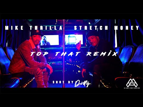 Mike Thrilla x Stretch Money - Top That Remix (Official Video) Shot By: Dotty