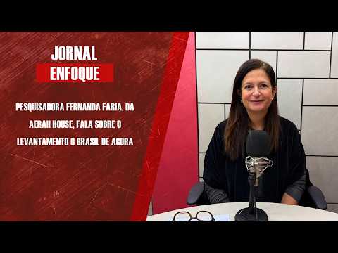 Pesquisadora Fernanda Faria, da Aerah House, fala sobre o levantamento O Brasil de Agora