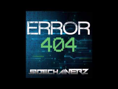Sidechainerz - Error 404 (Original Mix)