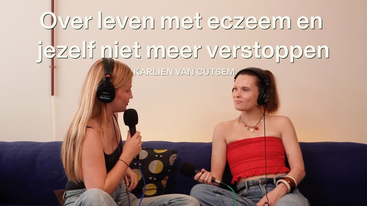 Over leven met eczeem, jezelf niet meer verstoppen en je huid als spiegel met Karlien Van Cutsem