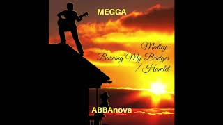 Megga - ABBAnova - Burning My Bridges / Hamlet