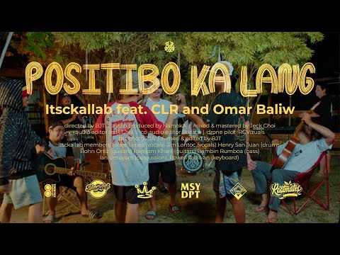 ITSCKALLAB - POSITIBO KA LANG Feat. CLR & OMAR BALIW (Official Music Video)