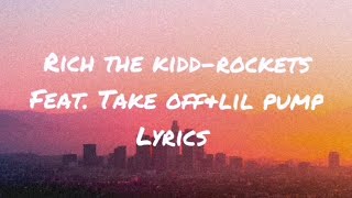 Rich the kidd- Rockets feat. Take Off&amp; Lil Pump (lyrics)