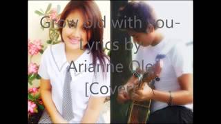 Grow old with youTagalog Lyrics by Arianne Ole by:Melvin Adrian Claveria Purio   Facebook