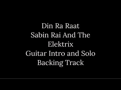 Din Ra Raat - Guitar Intro and Solo backing track || Sabin Rai And The Elektrix
