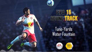 Tune Yards - Water Fountain (FIFA 15 Soundtrack)