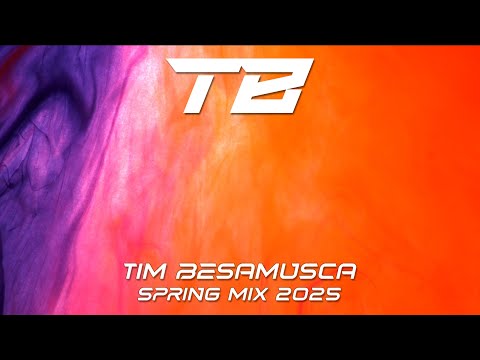 Tim Besamusca - Spring Mix 2025 [Progressive House, Trance, Melodic House]