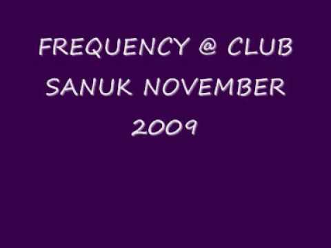 FREQUENCY @ CLUB SANUK NOVEMBER 2009