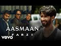 Aasmaan - Farzi |Tanishk Bagchi, Raghav Meattle, Anumita Nadesan |Shahid Kapoor