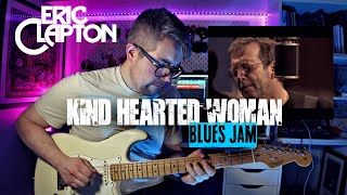 Kind Hearted Woman (Blues Jam) -  Eric Clapton / Robert Johnson