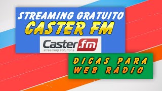 Dicas para Webradio - Streaming Gratuito Caster FM