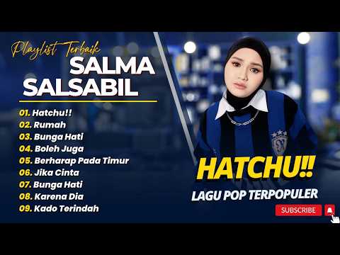 SALMA SALSABIL - HATCHU!! - RUMAH - BUNGA HATI || LAGU POP TRENDING TERBARU 2026