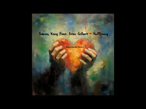 Sidney King feat. Sven Gillert - Hoffnung (Überdacht Remix)