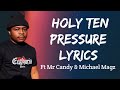 Holy Ten - Pressure Lyrics (ft. Mr. Candy, Michael Magz)
