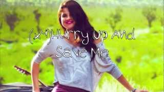 Selena Gomez - Hurry Up And Save Me (Lyrics On The Screen)