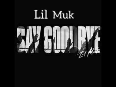 Lil Muk - Say Goodbye [Audio]
