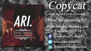 Ari. - Copycat (feat. Caleb Corril of Jovian)