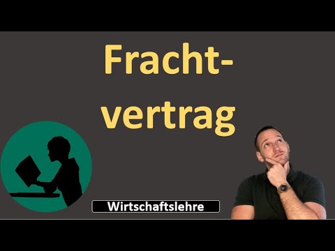 Der Frachtvertrag - einfach erklärt!