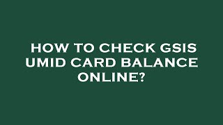 How to check gsis umid card balance online?
