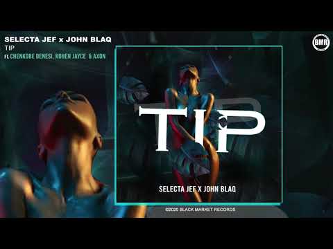 Selecta Jef, John Blaq   TIP Official Audio ft  Chenkobe Denesi, Kohen Jayce, Axon1080p