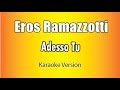 Eros Ramazzotti -  Adesso tu (Versione Karaoke Academy Italia)